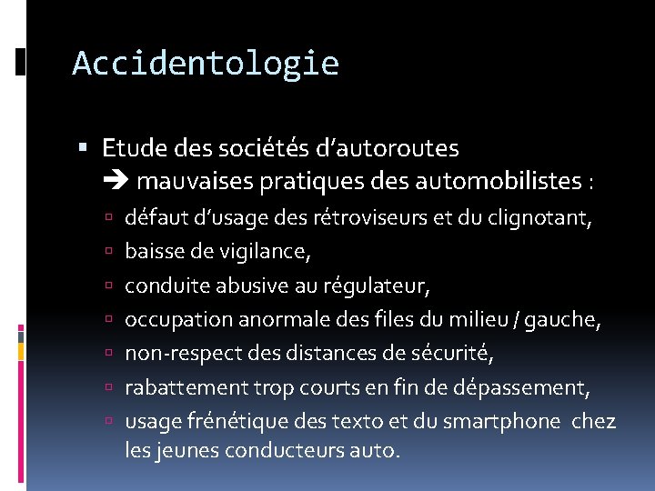 Accidentologie Etude des sociétés d’autoroutes mauvaises pratiques des automobilistes : défaut d’usage des rétroviseurs Accidentologie Etude des sociétés d’autoroutes mauvaises pratiques des automobilistes : défaut d’usage des rétroviseurs