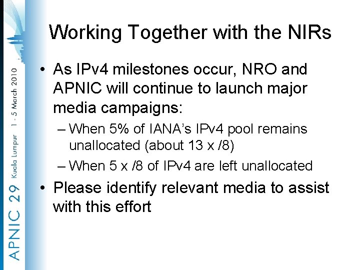 Working Together with the NIRs • As IPv 4 milestones occur, NRO and APNIC