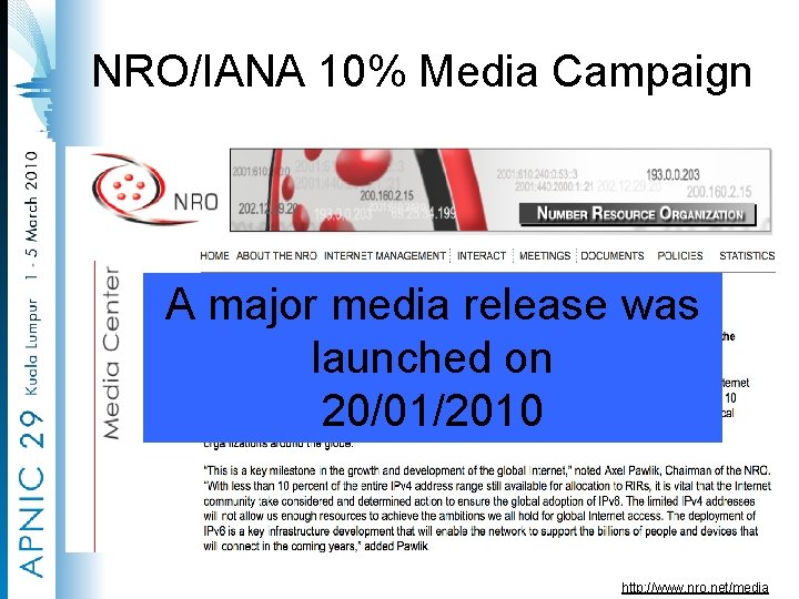 NRO/IANA 10% Media Campaign A major media release was launched on 20/01/2010 http: //www.