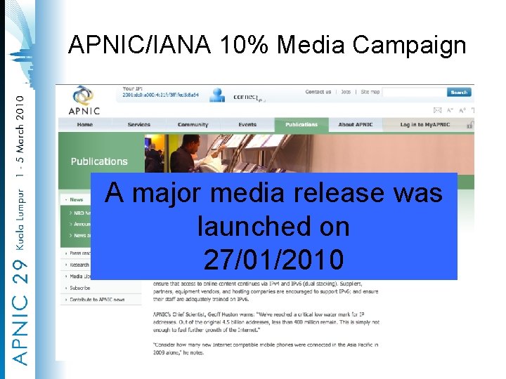 APNIC/IANA 10% Media Campaign A major media release was launched on 27/01/2010 