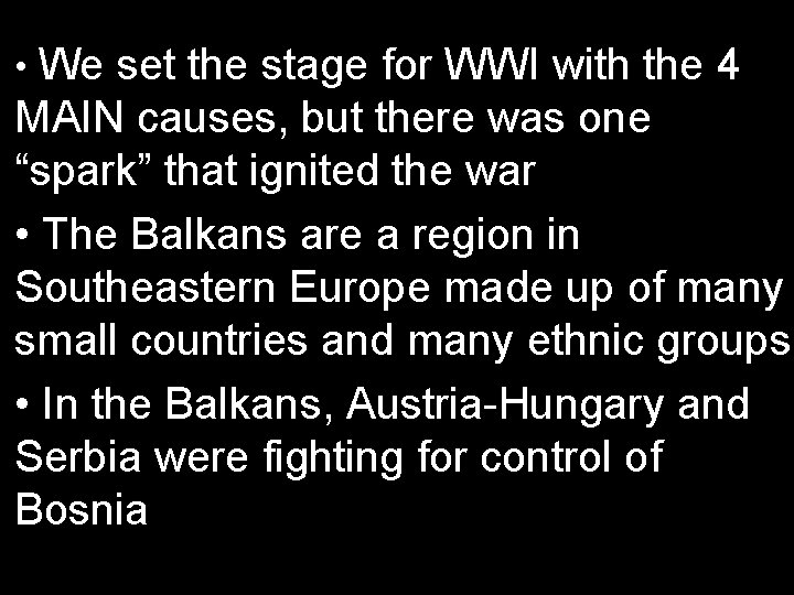  • We set the stage for WWI with the 4 MAIN causes, but