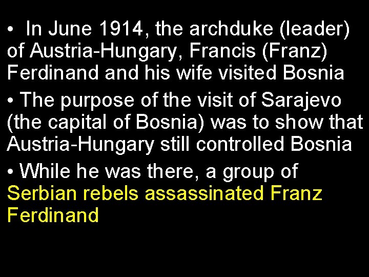  • In June 1914, the archduke (leader) of Austria-Hungary, Francis (Franz) Ferdinand his