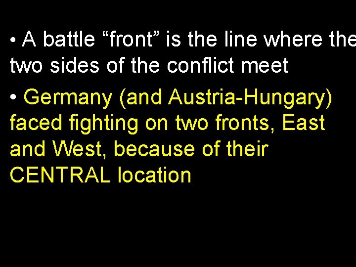  • A battle “front” is the line where the two sides of the
