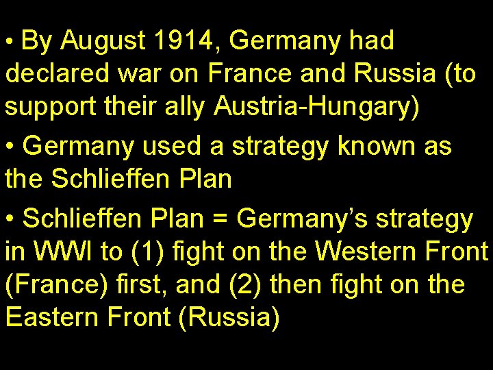  • By August 1914, Germany had declared war on France and Russia (to
