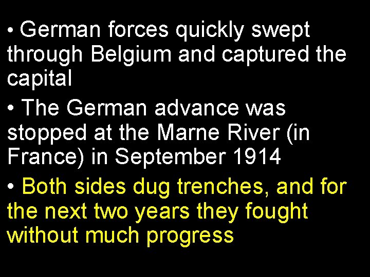 • German forces quickly swept through Belgium and captured the capital • The
