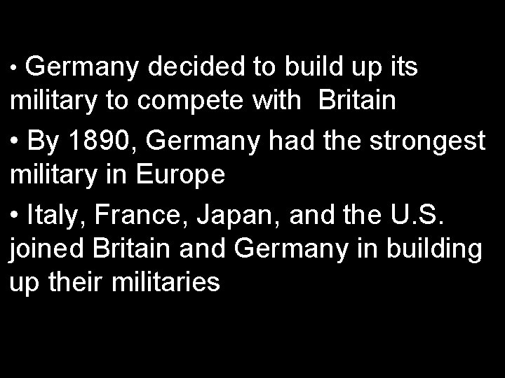  • Germany decided to build up its military to compete with Britain •
