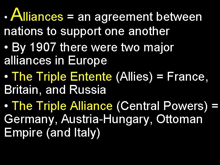  • Alliances = an agreement between nations to support one another • By