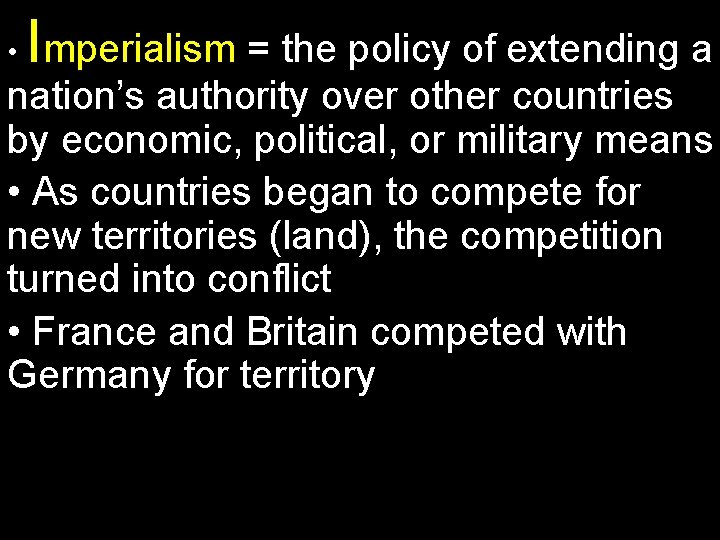  • Imperialism = the policy of extending a nation’s authority over other countries