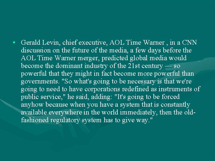  • Gerald Levin, chief executive, AOL Time Warner , in a CNN discussion