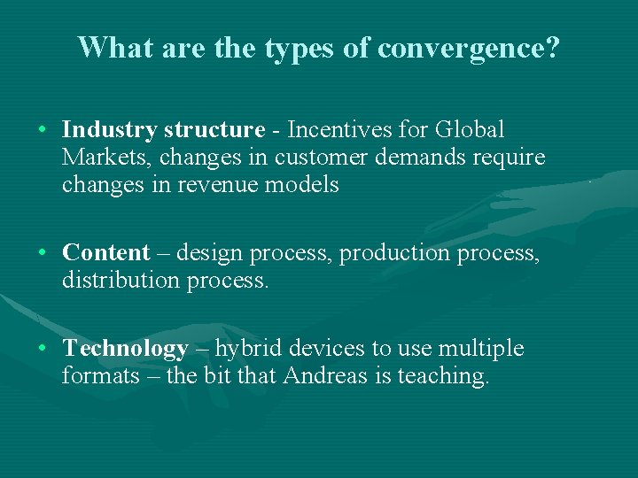 What are the types of convergence? • Industry structure - Incentives for Global Markets,