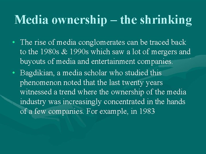 Media ownership – the shrinking • The rise of media conglomerates can be traced