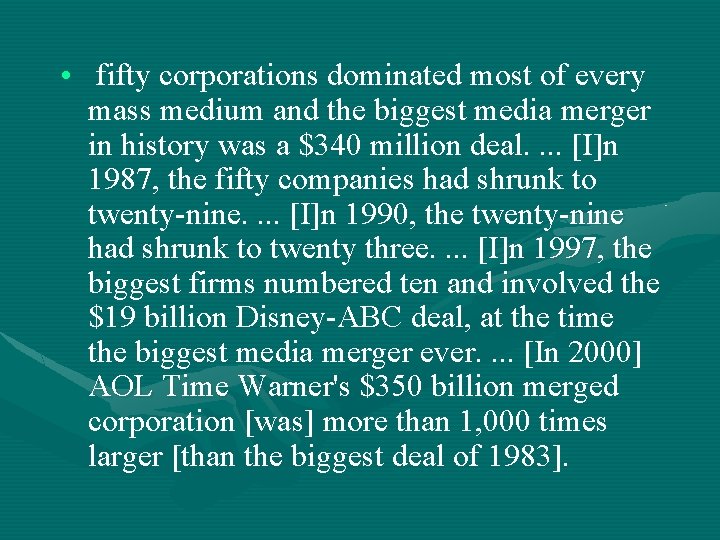  • fifty corporations dominated most of every mass medium and the biggest media