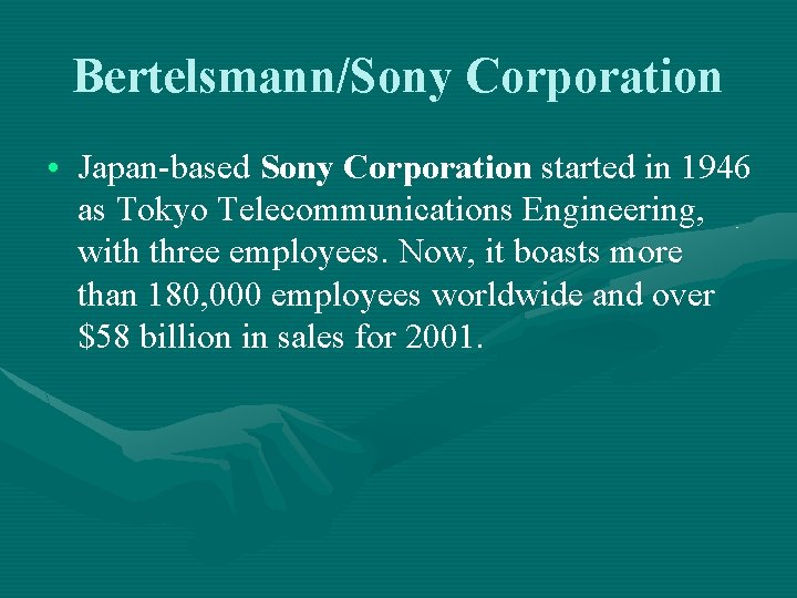 Bertelsmann/Sony Corporation • Japan-based Sony Corporation started in 1946 as Tokyo Telecommunications Engineering, with