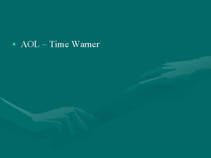  • AOL – Time Warner 