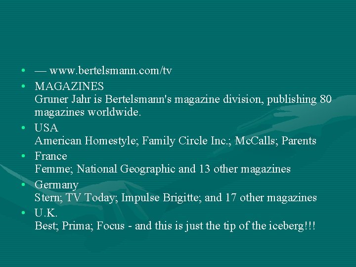  • — www. bertelsmann. com/tv • MAGAZINES Gruner Jahr is Bertelsmann's magazine division,