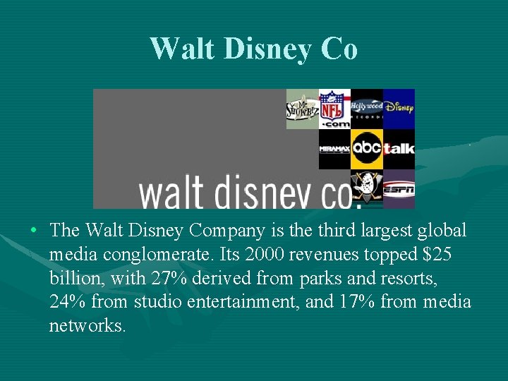 Walt Disney Co • The Walt Disney Company is the third largest global media