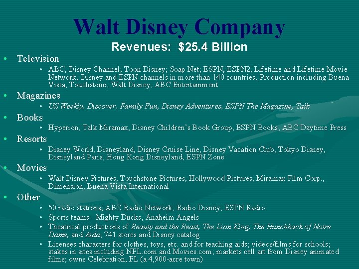 Walt Disney Company • Television Revenues: $25. 4 Billion • ABC, Disney Channel; Toon