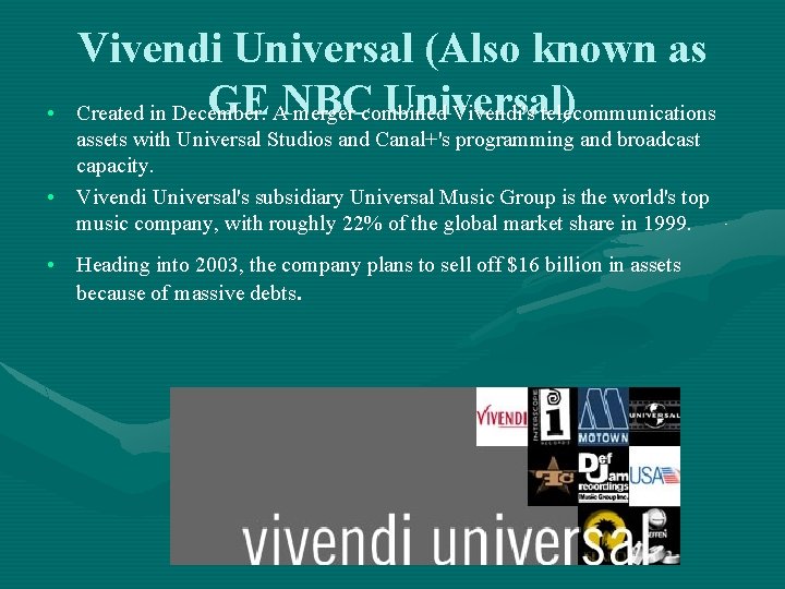  • Vivendi Universal (Also known as GE ANBC Universal) Created in December. merger