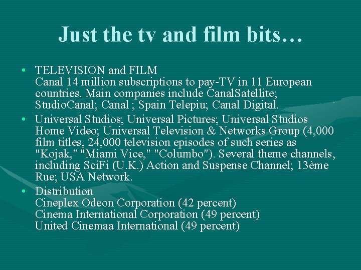 Just the tv and film bits… • TELEVISION and FILM Canal 14 million subscriptions