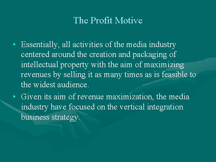 The Profit Motive • Essentially, all activities of the media industry centered around the