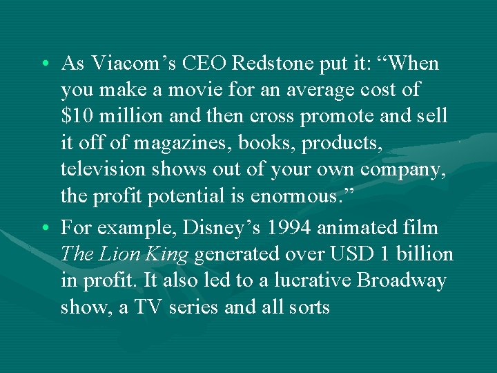  • As Viacom’s CEO Redstone put it: “When you make a movie for
