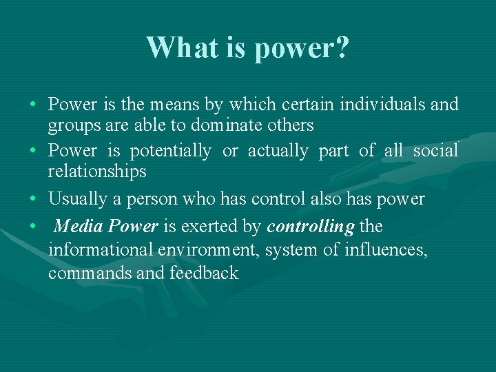 What is power? • Power is the means by which certain individuals and groups