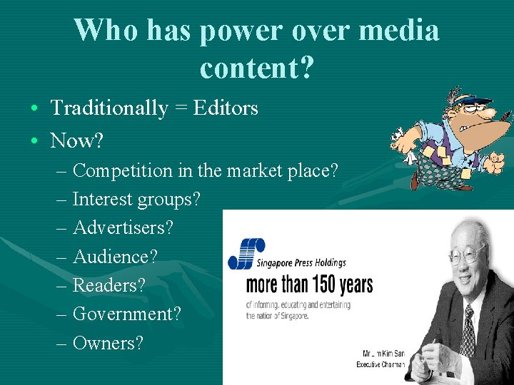 Who has power over media content? • Traditionally = Editors • Now? – Competition