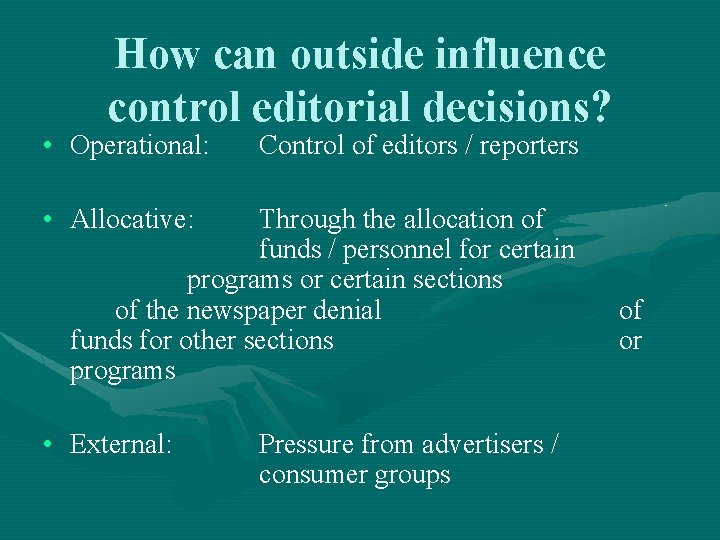 How can outside influence control editorial decisions? • Operational: Control of editors / reporters