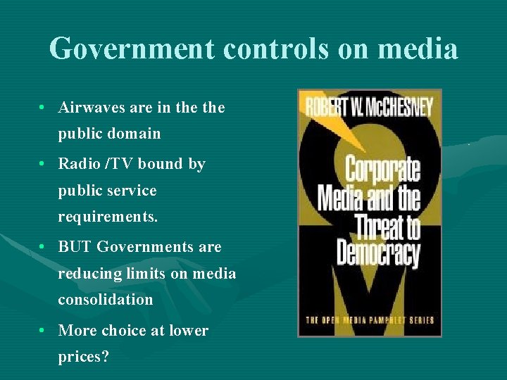 Government controls on media • Airwaves are in the public domain • Radio /TV