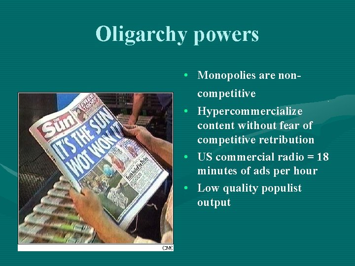 Oligarchy powers • Monopolies are noncompetitive • Hypercommercialize content without fear of competitive retribution