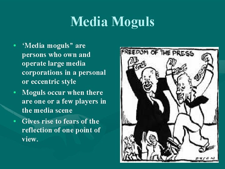 Media Moguls • ‘Media moguls” are persons who own and operate large media corporations