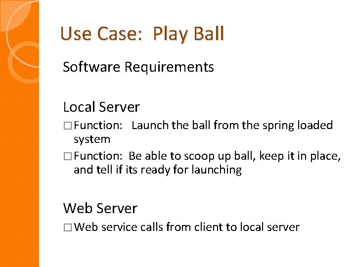 Use Case: Play Ball Software Requirements Local Server � Function: Launch the ball from