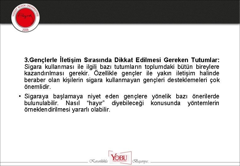 3. Gençlerle İletişim Sırasında Dikkat Edilmesi Gereken Tutumlar: Sigara kullanması ile ilgili bazı tutumların