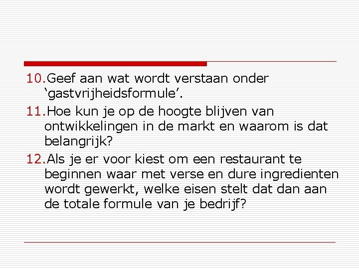 10. Geef aan wat wordt verstaan onder ‘gastvrijheidsformule’. 11. Hoe kun je op de