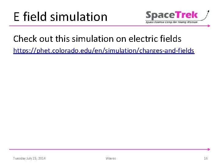 E field simulation Check out this simulation on electric fields https: //phet. colorado. edu/en/simulation/charges-and-fields