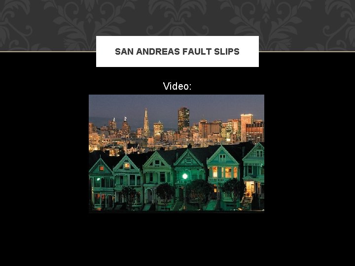 SAN ANDREAS FAULT SLIPS Video: 