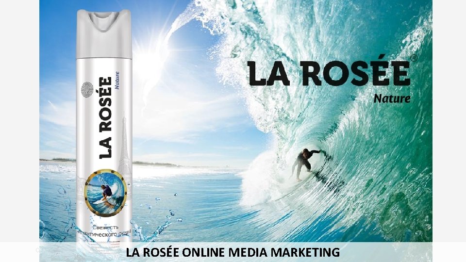 LA ROSÉE ONLINE MEDIA MARKETING Copyright JNS LABS 2017. All rights reserved. 