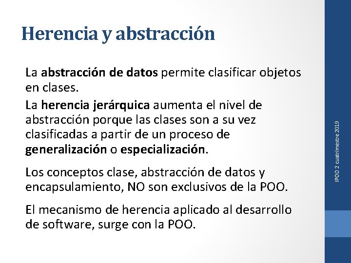 La abstracción de datos permite clasificar objetos en clases. La herencia jerárquica aumenta el