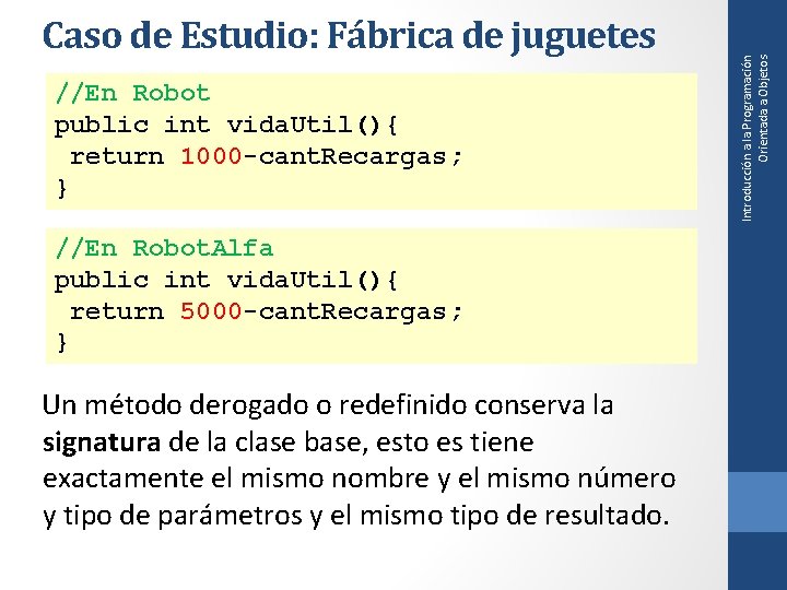 //En Robot public int vida. Util(){ return 1000 -cant. Recargas; } //En Robot. Alfa