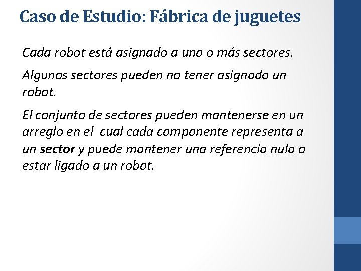 Caso de Estudio: Fábrica de juguetes Cada robot está asignado a uno o más