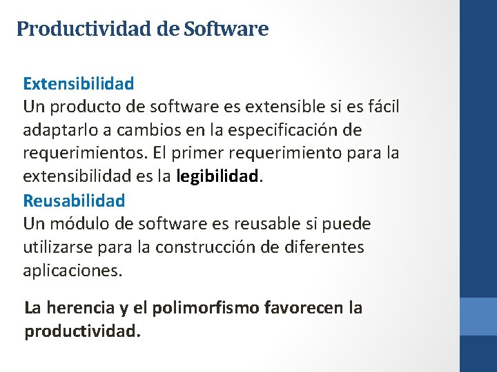 Productividad de Software Extensibilidad Un producto de software es extensible si es fácil adaptarlo