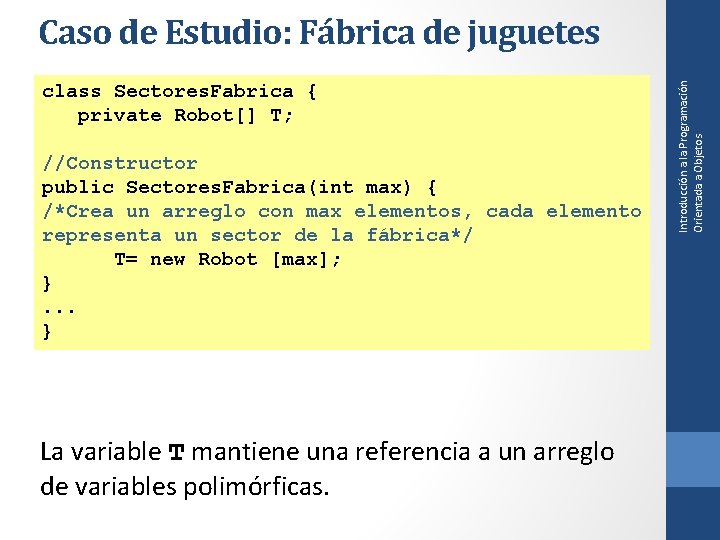 class Sectores. Fabrica { private Robot[] T; //Constructor public Sectores. Fabrica(int max) { /*Crea