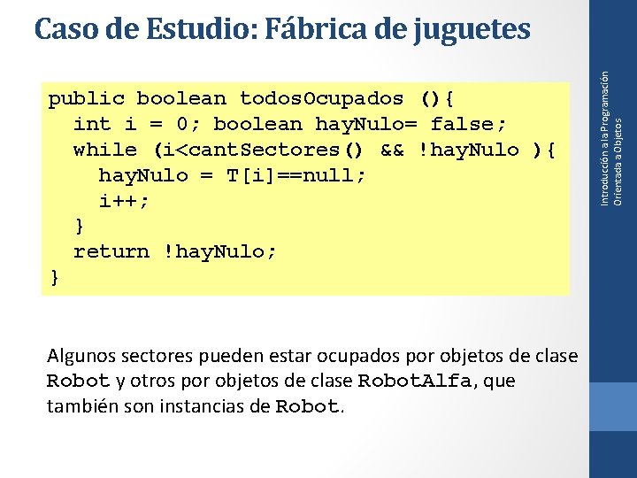 public boolean todos. Ocupados (){ int i = 0; boolean hay. Nulo= false; while