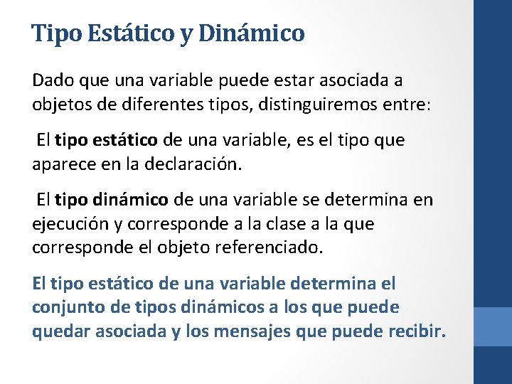 Tipo Estático y Dinámico Dado que una variable puede estar asociada a objetos de