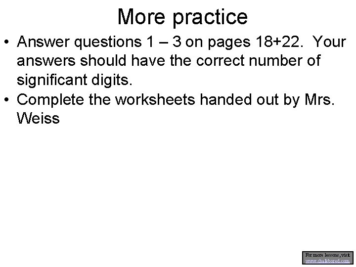 More practice • Answer questions 1 – 3 on pages 18+22. Your answers should