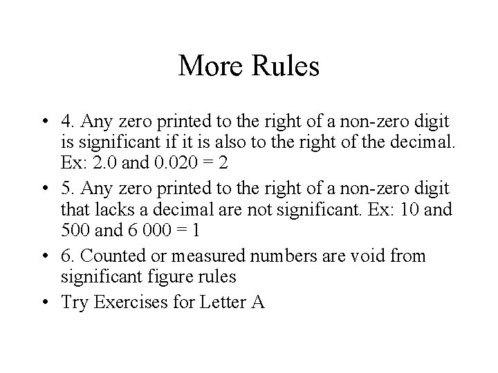 More Rules • 4. Any zero printed to the right of a non-zero digit
