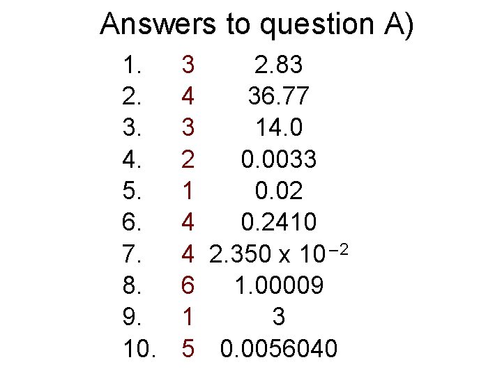 Answers to question A) 1. 2. 3. 4. 5. 6. 7. 8. 9. 10.