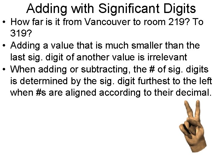 Adding with Significant Digits • How far is it from Vancouver to room 219?