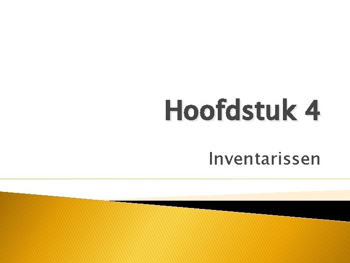 Hoofdstuk 4 Inventarissen 