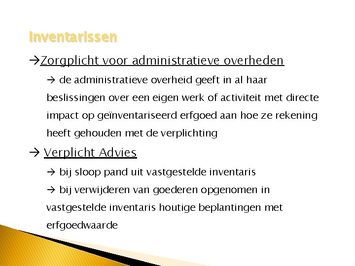 Inventarissen Zorgplicht voor administratieve overheden de administratieve overheid geeft in al haar beslissingen over